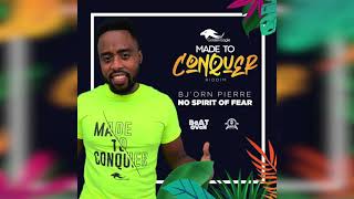Bj'orn Pierre - No Spirit of Fear (Made to Conquer Riddim)