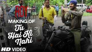 Making of 'Tu Hai Ki Nahi' Video Song | Roy | Ankit Tiwari | Arjun Rampal | Jacqueline