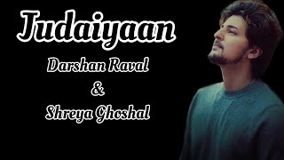 Judaiyaan Full Song Lyrics|Darshan Raval|Shreya Ghoshal| Raval latest song with Suprime Lyrics