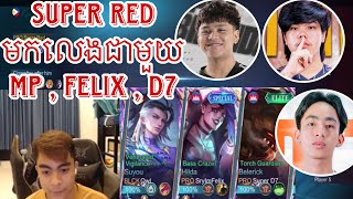 Super Red មកលេងជាមួយ MP , Felix និង D7