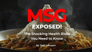 MSG EXPOSED! The Shocking Health Risks You Need to Know