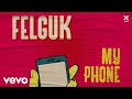 Felguk - My Phone (Pseudo Video)