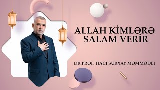 Hacı Surxay Məmmədli: ALLAH KİMLƏRƏ SALAM VERİR