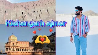 किशनगढ़ Ajmer tour || kashmir of rajasthan || tourism place / most important location for shooting