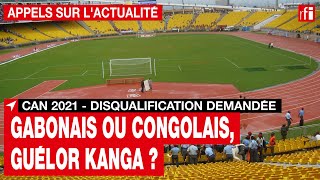 CAN 2021, disqualification demandée : le joueur Guélor Kanga est-il gabonais ou congolais ?