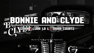 BONNIE & CLYDE REMIX iZaak, Luar La L, Omar Courtz - (VIDEO LYRICS)