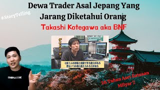 Kisah Trader Jepang Yang Mengubah 14.000USD menjadi 1jt USD Dalam 2 Tahun (Takashi Kotegawa aka BNF)