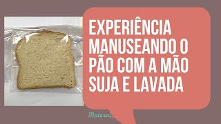 EXPERIÊNCIA manuseando o PÃO com a mão SUJA e LAVADA