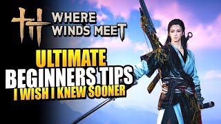 Where Winds Meet Ultimate Beginner Guide - Tips For The Perfect Start