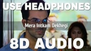 Mera Intkam Dekhegi (8D AUDIO) - Shaadi Mein Zaroor Aana||Use Headphones🎧
