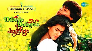 Dilwale Dulhania Le Jayenge | Shahrukh Khan |Kajol| Carvaan Classic Radio Show
