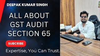 all about GST Audit u/s 65 By the department @DeepakKumarSinghca