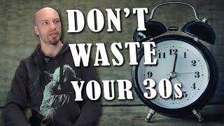 Wasted Your 20s? Don’t Waste Your 30s Trying to Hustle the Wrong Way