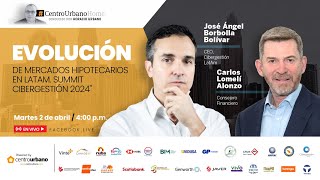 Evolución de mercados hipotecarios en LatAm / Summit Cibergestión 2024