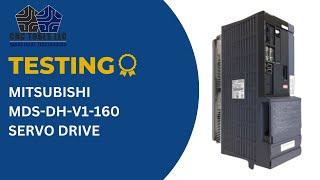 TESTING A MITSUBISHI MDS-DH-V1-160 SERVO DRIVE