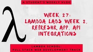 Lambda School Week 27: Lambda Labs Week 2 | Full Stack Web Dev Academy