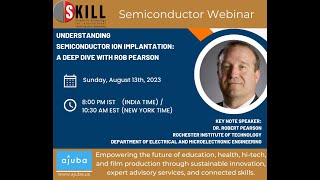 Webinar #6 : Understanding Semiconductor Ion Implantation: A Deep Dive with Dr. Rob Pearson