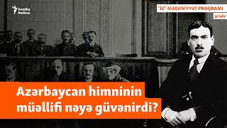 Azərbaycan himninin müəllifi nəyə güvənirdi?