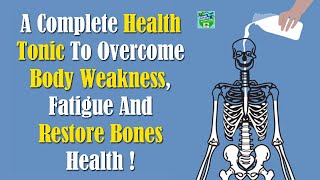 A Complete Health Tonic To Overcome Body Weakness, Fatigue And Restore Bones Health !