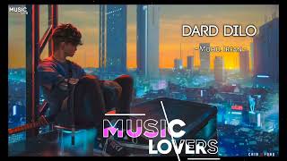 Dard Dilo Ke Slowed + Reverb   Mohammad Irfan   Neeti Mohan   The Xpose   Music lovers
