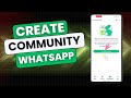 How To Create A Community On Whatsapp