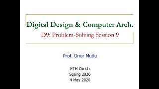 Digital Design & Computer Architecture D9: Problem-Solving Session 9 (Spring 2026)