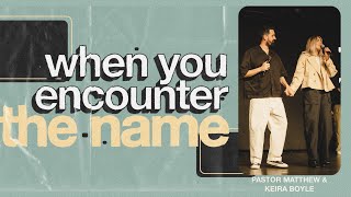 When You Encounter The Name | Matt Boyle