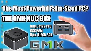 The GMK Nuc Box First Look - Is It Really The Worlds Most Powerful Palm Sized Mini PC? PART 1