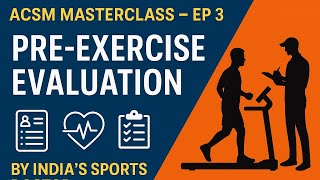 ACSM Masterclass Ep 3 | Pre-Exercise Evaluation | India’s Sports Doctor Explains
