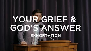 Your Grief & God's Answer | Ben Zornes (Exhortation)