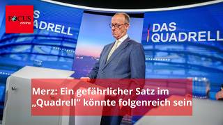 TV-„Quadrell“: Am Ende sagt Friedrich Merz einen Satz, der ihm noch leidtun könnte