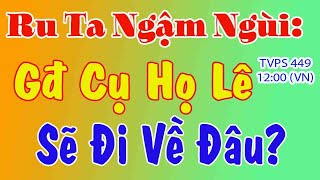 TVPS 449: Ru Ta Ngậm Ngùi: Gđ CuHoLe Sẽ Đi Về Đâu?