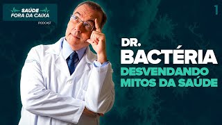 Saúde fora da caixa  - Dr Bactéria e Ricardo Cruz #1