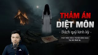 Truyện Ma Đình Soạn Mới: THẢM ÁN DIỆT MÔN – Bách Quỷ Kinh Kỳ MC Đình Soạn Kể
