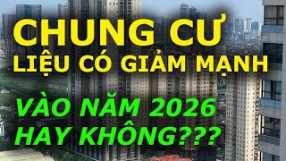 CHUNG CƯ liệu có GIẢM MẠNH vào năm 2026???
