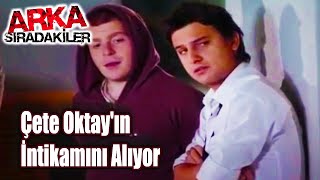 Çete Oktay'ın İntikamını Alıyor | Arka Sıradakiler