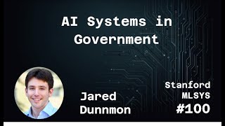 AI Systems in Government: Challenges \u0026 Opportunities - Jared Dunnmon | Stanford MLSys#100