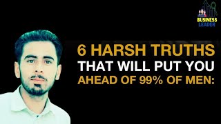 6 Harsh Truths that will put Ahead of 99% of Men| Anwar Ali Sheikh| Financial Advisor