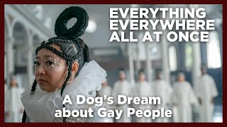 Everything Everywhere All at Once - A Dog’s Dream about Gay People (REVIEW)