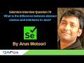 Selenium Interview Question 79 -  Difference between abstract classes and interfaces in Java?