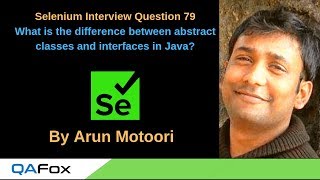Selenium Interview Question 79 - Difference between abstract classes and interfaces in Java?