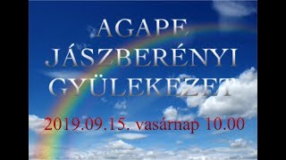 Agape Jászberényi Gyülekezet 2019.09.15. vasárnap 10.00