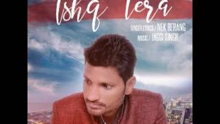 Ishq Tera - Nek Berang | Latest punjabi songs 2017 | Mahi productions