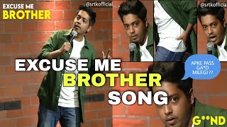 " Excuse me Brother " Aakash Gupta stand up comedian song | Excuse me Brother song | Aakash Gupta