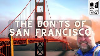 San Francisco - What NOT to Do in San Francisco