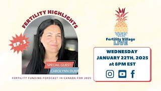 FERTILITY VILLAGE LIVE * Episode 3 * Carolynn Dubé from Fertility Matters on 2025 Fertility Funding