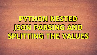 Python nested json parsing and splitting the values