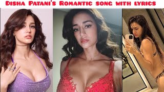 Disha Patani's Romantic Song With Lyrics ( Official Song) | Bollywood Actress Video 2024 !
