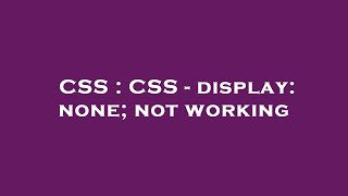 CSS : CSS - display: none; not working