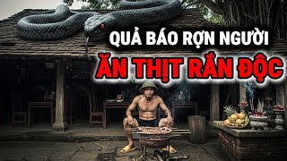 ĂN THỊT RẮN ĐỘC - QUẢ BÁO SÁT SINH Rợn Người Khiến Cả Làng Rùng Mình